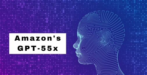 An Overview of Amazons GPT55x: AI-driven Content Revolution