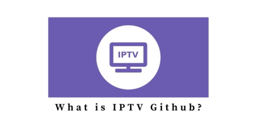 What is IPTV Github? A Detailed Overview