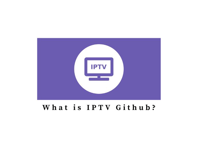 What Is IPTV Github? A Detailed Overview - YourDigiLab