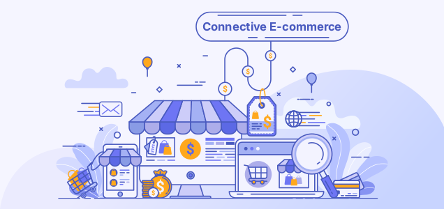 What is Connective E-commerce? And How it Works