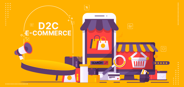 Everything You Need To Know About D2C E-commerce