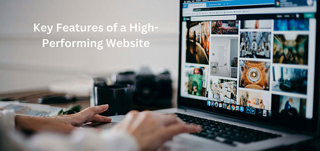 Key Features of a High-Performing Website