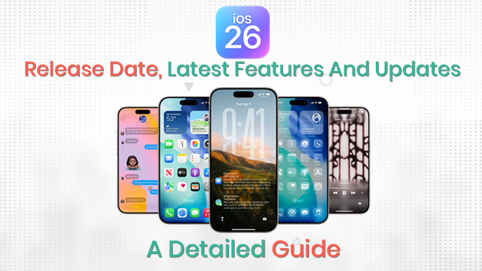iOS 26: Release Date, Latest Features and Updates - A Complete Guide
