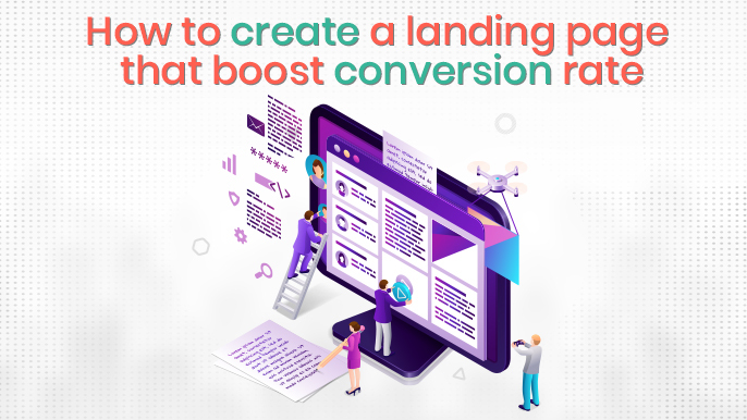 How to Create a Landing Page That Boosts Conversion Rate?
