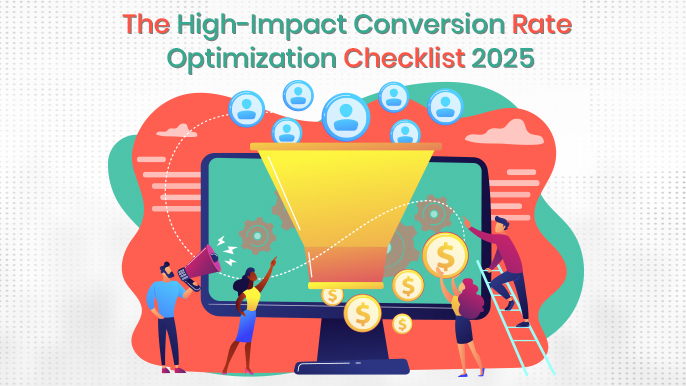 The High-Impact Conversion Rate Optimization Checklist: Every Marketer Needs in 2025