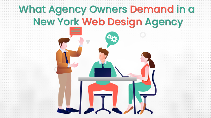 What Agency Owners Look for When Hiring a Web Design Agency in New York