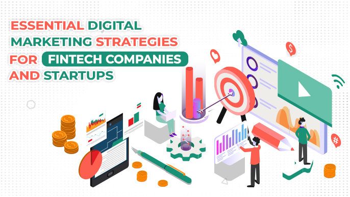 Essential Digital Marketing Strategies for Fintech Companies and Startups